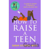 How to Raise a Teen - Sarah Ockwell-Smith How to Raise a Teen - Sarah Ockwell-Smith