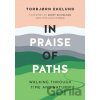In Praise of Paths - Torbjorn Ekelund In Praise of Paths - Torbjorn Ekelund