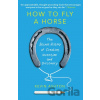 How To Fly A Horse - Kevin Ashton How To Fly A Horse - Kevin Ashton