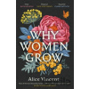 Why Women Grow - Alice Vincent Why Women Grow - Alice Vincent