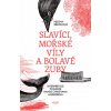 Slavíci, mořské víly a bolavé zuby Slavíci, mořské víly a bolavé zuby