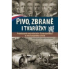Pivo, zbraně i tvarůžky - Drahomír Jančík, Barbora Štolleová Pivo, zbraně i tvarůžky - Drahomír Jančík, Barbora Štolleová
