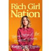 Rich Girl Nation - Katie Gatti Tassin Rich Girl Nation - Katie Gatti Tassin