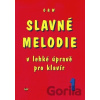 Slavné melodie v lehké úpravě pro klavír 1 - G+W, výroba hudeb.nástrojů Slavné melodie v lehké úpravě pro klavír 1 - G+W, výroba hudeb.nástrojů