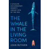 Whale in the Living Room (JOHN RUTHVEN)(Brožovaná) Whale in the Living Room (JOHN RUTHVEN)(Brožovaná)