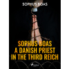 Sophus Boas - A Danish Priest in the Third Reich Sophus Boas - A Danish Priest in the Third Reich