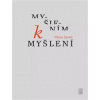 Myšlením k myšlení Myšlením k myšlení