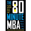 The 80 Minute MBA The 80 Minute MBA