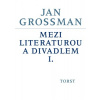 Mezi literaturou a divadlem I - Grossman Jan Mezi literaturou a divadlem I - Grossman Jan