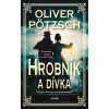 Hrobník a dívka - Oliver Pötzsch Hrobník a dívka - Oliver Pötzsch