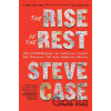 The Rise of the Rest: How Entrepreneurs in Surprising Places Are Building the New American Dream - Case Steve The Rise of the Rest: How Entrepreneurs in Surprising Places Are Building the New American Dream - Case Steve