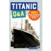 Titanic Q&A: 175+ Fascinating Facts for Kids (Brožovaná) Titanic Q&A: 175+ Fascinating Facts for Kids (Brožovaná)