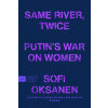 Same River, Twice - Sofi Oksanen Same River, Twice - Sofi Oksanen