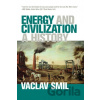 Energy and Civilization: A History - Václav Smil Energy and Civilization: A History - Václav Smil