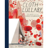 Cloth Lullaby - Amy Novesky Cloth Lullaby - Amy Novesky