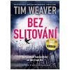 Bez slitování - Weaver Tim Bez slitování - Weaver Tim