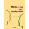 Odhalená tvář osobnosti - Psychologická studie - Chalupa Bohumír Odhalená tvář osobnosti - Psychologická studie - Chalupa Bohumír