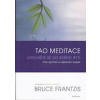 Frantzis Bruce: Tao meditace - Uvolněte se do svého bytí (letitý systém určený pro řešení základních spirituálních složitostí lidského života včetně těch zdánlivě výlučně novodobých ( 198 str. B5) (vy Frantzis Bruce: Tao meditace - Uvolněte se do svého bytí (letitý systém určený pro řešení základních spirituálních složitostí lidského života včetně těch zdánlivě výlučně novodobých ( 198 str. B5) (vy