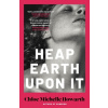 Heap Earth Upon It Heap Earth Upon It