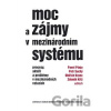 Moc a zájmy v mezinárodním systému - Pavel Pšeja Moc a zájmy v mezinárodním systému - Pavel Pšeja