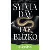 E-kniha Tak blízko - Sylvia Day E-kniha Tak blízko - Sylvia Day