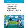 Diferenciální diagnostika v pediatrické praxi Diferenciální diagnostika v pediatrické praxi