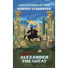 Adventures in Time: Alexander the Great - Dominic Sandbrook Adventures in Time: Alexander the Great - Dominic Sandbrook
