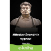 E-kniha Miloslav Švandrlík vypráví - Karel Kýr E-kniha Miloslav Švandrlík vypráví - Karel Kýr