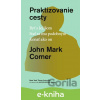 E-kniha Praktizovanie cesty - John Mark Comer E-kniha Praktizovanie cesty - John Mark Comer