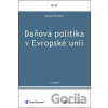 Daňová politika v Evropské unii - Danuše Nerudová Daňová politika v Evropské unii - Danuše Nerudová