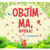 Objím ma, myška! Objím ma, myška!