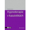 Hypnoterapie v kazuistikách - Šárka Bezvodová Hypnoterapie v kazuistikách - Šárka Bezvodová