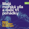 Hans Christian Andersen Malá mořská víla a další tři pohádky Hans Christian Andersen Malá mořská víla a další tři pohádky
