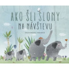 Ako šli slony na návštevu - Daciute, Inga Dagile Evelina Ako šli slony na návštevu - Daciute, Inga Dagile Evelina