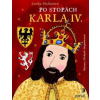 Po stopách Karla IV. - Lenka Pecharová Po stopách Karla IV. - Lenka Pecharová