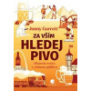 Za vším hledej pivo - Jonny Garrett Za vším hledej pivo - Jonny Garrett