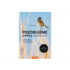 Pozorujeme ptáky - Praktická příručka: Jak se naučit hledat a určovat ptačí druhy - Khil, Leander Pozorujeme ptáky - Praktická příručka: Jak se naučit hledat a určovat ptačí druhy - Khil, Leander