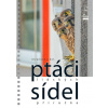 Ptáci lidských sídel (Alena Klvaňová, Jan Hošek, kolektív) Ptáci lidských sídel (Alena Klvaňová, Jan Hošek, kolektív)