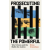 Prosecuting the Powerful: War Crimes and the Battle for Justice Prosecuting the Powerful: War Crimes and the Battle for Justice