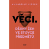 Věci - Dějiny žen ve stovce předmět (Annabelle Hirsch) Věci - Dějiny žen ve stovce předmět (Annabelle Hirsch)
