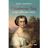 Císařovna Sisi a její milovaná místa - Katrin Unterreiner Císařovna Sisi a její milovaná místa - Katrin Unterreiner