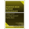 Zvuková báze řečové komunikace - Radek Skarnitzl, Pavel Šturm, Jan Volín Zvuková báze řečové komunikace - Radek Skarnitzl, Pavel Šturm, Jan Volín