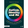 Autism, Identity and Me: A Professional and Parent Guide to Support a Positive Understanding of Autistic Identity (Brožovaná) Autism, Identity and Me: A Professional and Parent Guide to Support a Positive Understanding of Autistic Identity (Brožovaná)