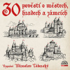 30 pověstí o městech, hradech a zámcích - Josef Pavel, Adolf Wenig, Vratislav Václav Tomek (mp3 audiokniha) 30 pověstí o městech, hradech a zámcích - Josef Pavel, Adolf Wenig, Vratislav Václav Tomek (mp3 audiokniha)