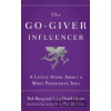 The Go-Giver Influencer - Bob Burg, John David Mann The Go-Giver Influencer - Bob Burg, John David Mann