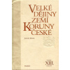 Velké dějiny zemí Koruny české XIII. Velké dějiny zemí Koruny české XIII.