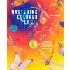 Mastering Colored Pencil Mastering Colored Pencil