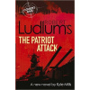 Robert Ludlums The Patriot Attack Robert Ludlums The Patriot Attack