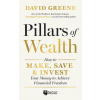 Pillars of Wealth: How to Make, Save, and Invest Your Way to Financial Freedom (Brožovaná) Pillars of Wealth: How to Make, Save, and Invest Your Way to Financial Freedom (Brožovaná)