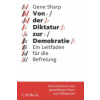 Von der Diktatur zur Demokratie (Gene Sharp,Andreas Wirthensohn)(Brožovaná) Von der Diktatur zur Demokratie (Gene Sharp,Andreas Wirthensohn)(Brožovaná)